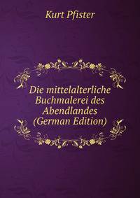 Die mittelalterliche Buchmalerei des Abendlandes (German Edition)
