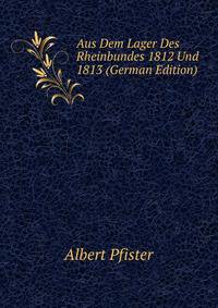 Aus Dem Lager Des Rheinbundes 1812 Und 1813 (German Edition)