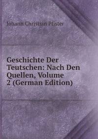 Geschichte Der Teutschen: Nach Den Quellen, Volume 2 (German Edition)