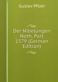 Der Nibelungen Noth, Part 1579 (German Edition)