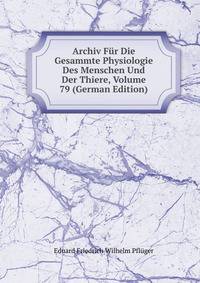 Archiv Fur Die Gesammte Physiologie Des Menschen Und Der Thiere, Volume 79 (German Edition)