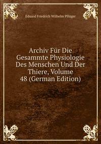 Archiv Fur Die Gesammte Physiologie Des Menschen Und Der Thiere, Volume 48 (German Edition)