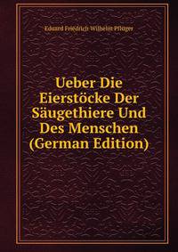Ueber Die Eierstocke Der Saugethiere Und Des Menschen (German Edition)
