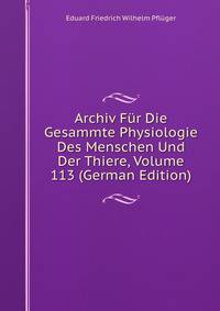 Archiv Fur Die Gesammte Physiologie Des Menschen Und Der Thiere, Volume 113 (German Edition)