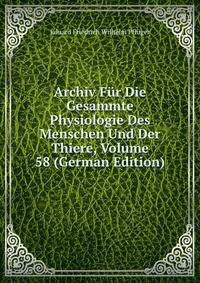 Archiv Fur Die Gesammte Physiologie Des Menschen Und Der Thiere, Volume 58 (German Edition)
