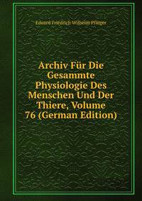 Archiv Fur Die Gesammte Physiologie Des Menschen Und Der Thiere, Volume 76 (German Edition)