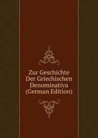Zur Geschichte Der Griechischen Denominativa (German Edition)