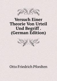 Versuch Einer Theorie Von Urteil Und Begriff . (German Edition)