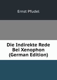 Die Indirekte Rede Bei Xenophon (German Edition)
