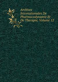 Archives Internationales De Pharmacodynamie Et De Therapie, Volume 12