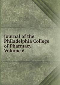 Journal of the Philadelphia College of Pharmacy, Volume 6