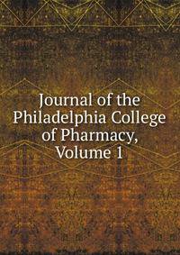 Journal of the Philadelphia College of Pharmacy, Volume 1