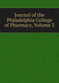 Journal of the Philadelphia College of Pharmacy, Volume 3