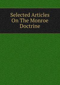 Selected Articles On The Monroe Doctrine