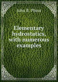 Elementary hydrostatics, with numerous examples