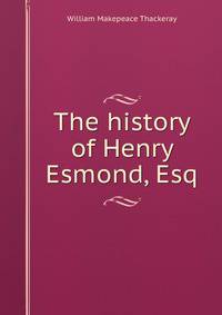 The history of Henry Esmond, Esq.