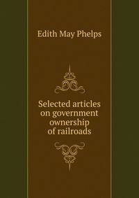 Selected articles on government ownership of railroads