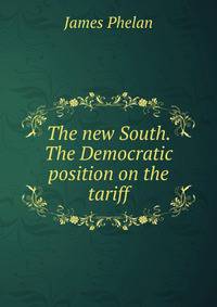 The new South. The Democratic position on the tariff