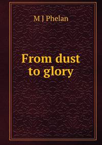 From dust to glory