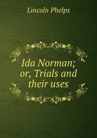Ida Norman; or, Trials and their uses