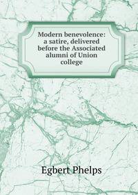 Modern benevolence: a satire, delivered before the Associated alumni of Union college