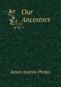 Our Ancestors .