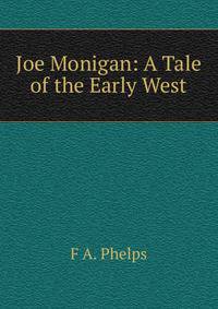 Joe Monigan: A Tale of the Early West