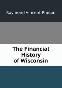 The Financial History of Wisconsin