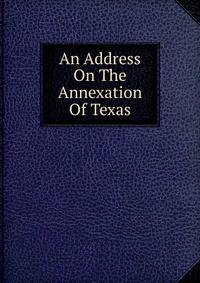 An Address On The Annexation Of Texas