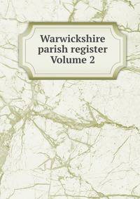 Warwickshire parish register Volume 2