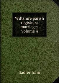 Wiltshire parish registers: marriages Volume 4