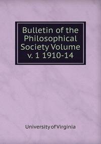 Bulletin of the Philosophical Society Volume v. 1 1910-14