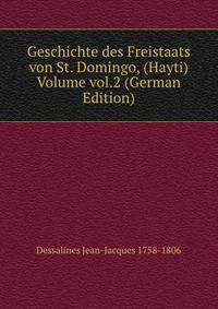 Geschichte des Freistaats von St. Domingo, (Hayti) Volume vol.2 (German Edition)