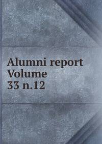 Alumni report Volume 33 n.12
