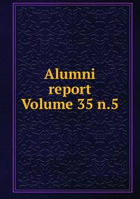 Alumni report Volume 35 n.5