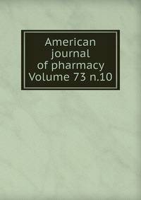 American journal of pharmacy Volume 73 n.10