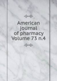 American journal of pharmacy Volume 73 n.4