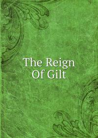 The Reign Of Gilt