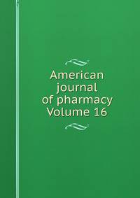 American journal of pharmacy Volume 16