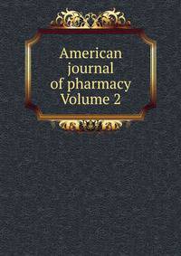 American journal of pharmacy Volume 2