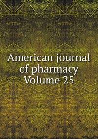 American journal of pharmacy Volume 25