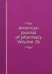 American journal of pharmacy Volume 26