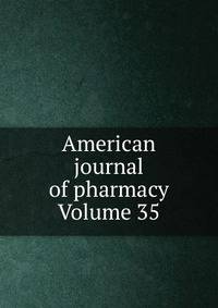 American journal of pharmacy Volume 35