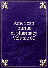 American journal of pharmacy Volume 63