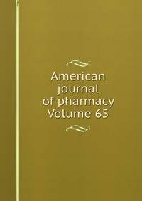 American journal of pharmacy Volume 65