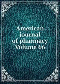 American journal of pharmacy Volume 66