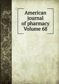 American journal of pharmacy Volume 68