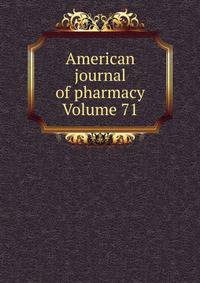 American journal of pharmacy Volume 71