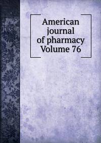 American journal of pharmacy Volume 76