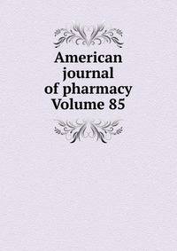 American journal of pharmacy Volume 85